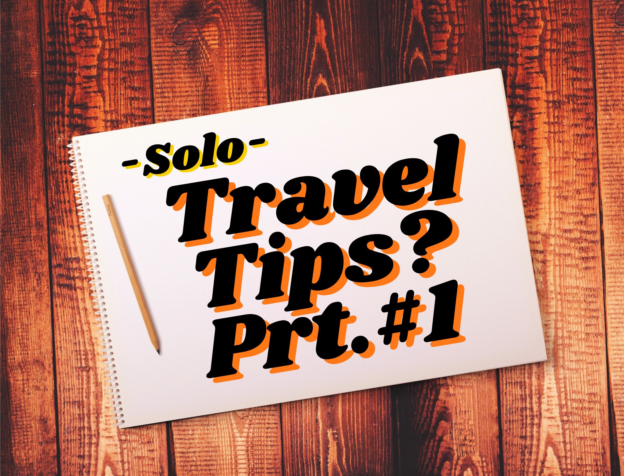 Travel Tips #1: Happy Alone? For Those Who Go Solo