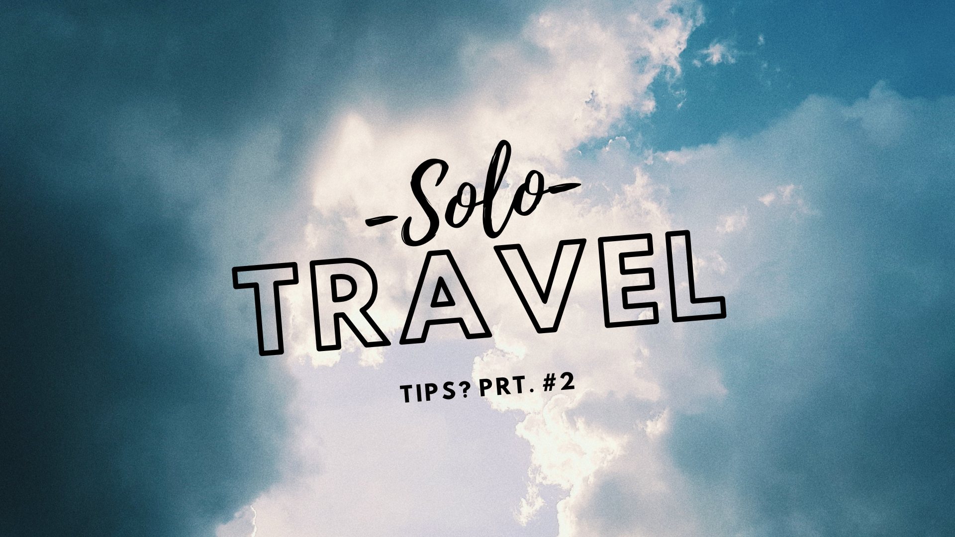 Travel Tips #2: At Peace Alone? For Those Who Go Solo